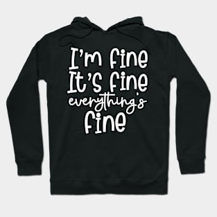 Quarantine I'm Fine It's It's Fine Everything's Fine Hoodie